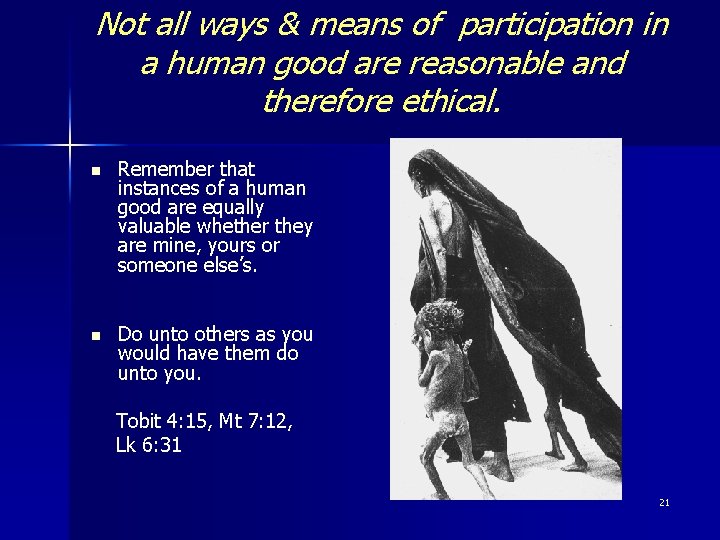 Not all ways & means of participation in a human good are reasonable and