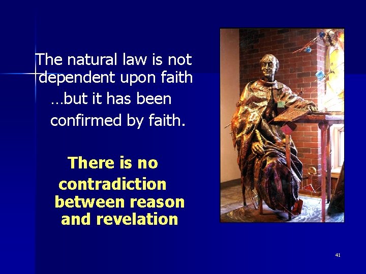 The natural law is not dependent upon faith …but it has been confirmed by