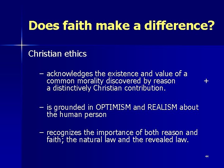 Does faith make a difference? Christian ethics – acknowledges the existence and value of