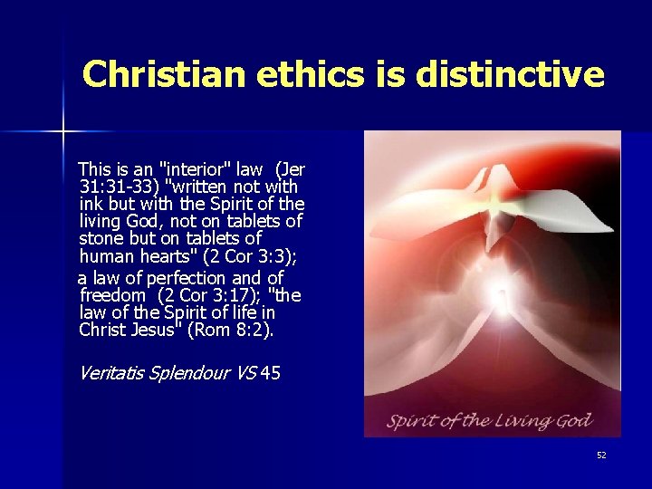 Christian ethics is distinctive This is an "interior" law (Jer 31: 31 -33) "written