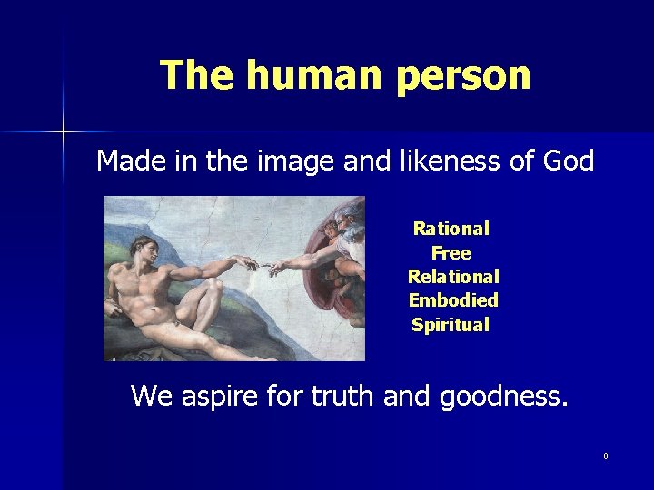 The human person Made in the image and likeness of God Rational Free Relational