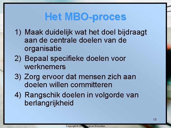 Het MBO-proces 1) Maak duidelijk wat het doel bijdraagt aan de centrale doelen van