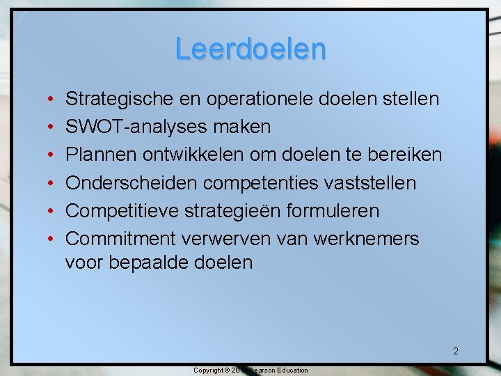 Leerdoelen • • • Strategische en operationele doelen stellen SWOT-analyses maken Plannen ontwikkelen om