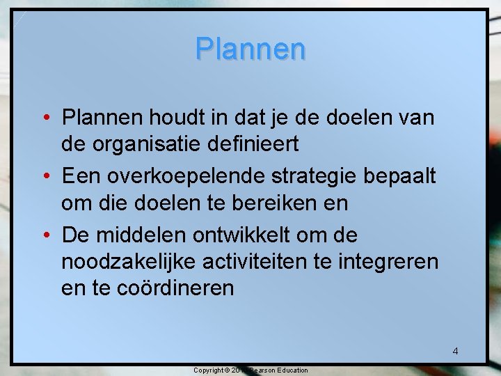 Plannen • Plannen houdt in dat je de doelen van de organisatie deﬁnieert •