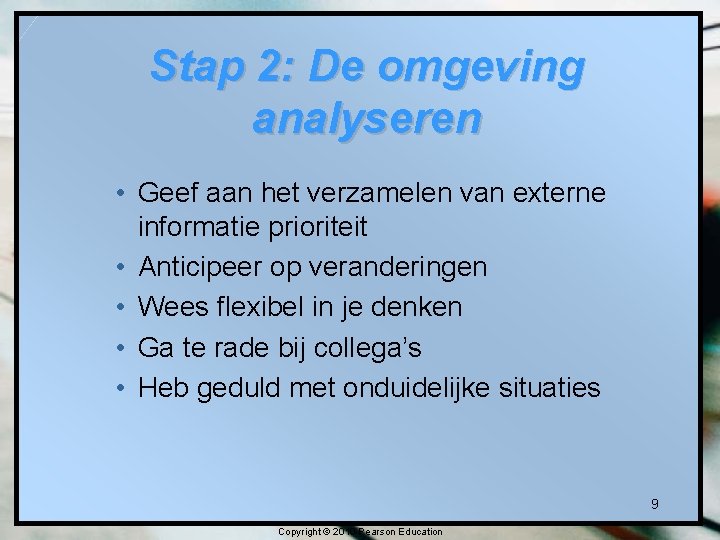 Stap 2: De omgeving analyseren • Geef aan het verzamelen van externe informatie prioriteit