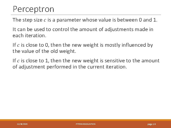 Perceptron The step size c is a parameter whose value is between 0 and