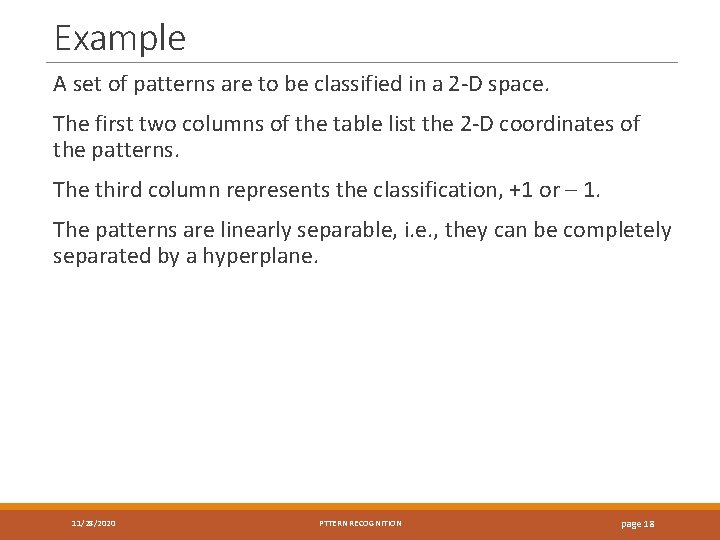 Example A set of patterns are to be classified in a 2 -D space.