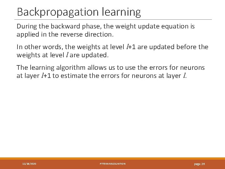 Backpropagation learning During the backward phase, the weight update equation is applied in the