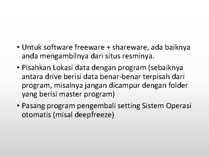  • Untuk software freeware + shareware, ada baiknya anda mengambilnya dari situs resminya.