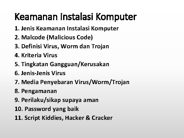 Keamanan Instalasi Komputer 1. Jenis Keamanan Instalasi Komputer 2. Malcode (Malicious Code) 3. Definisi