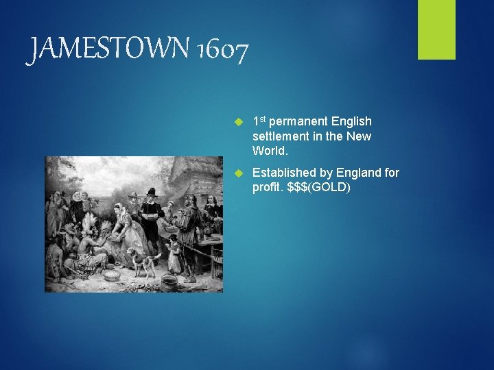 JAMESTOWN 1607 1 st permanent English settlement in the New World. Established by England