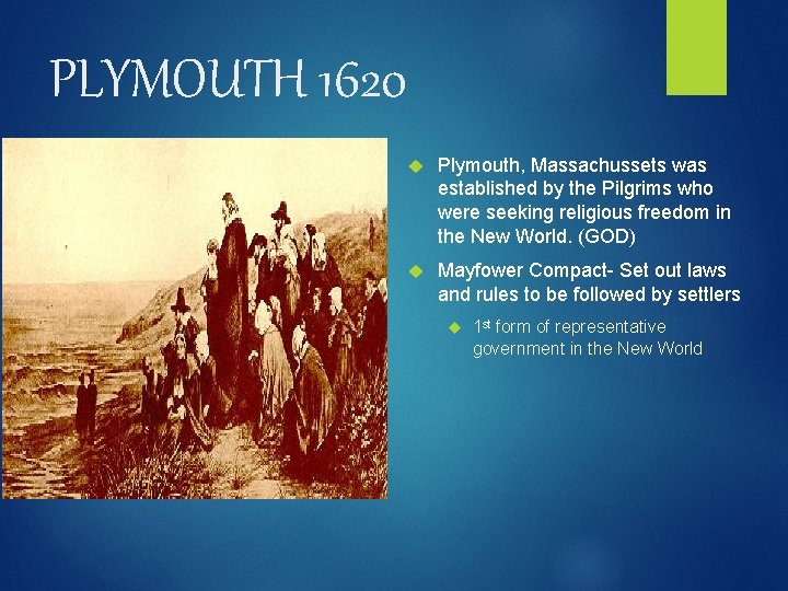 PLYMOUTH 1620 Plymouth, Massachussets was established by the Pilgrims who were seeking religious freedom
