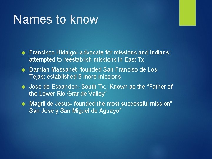 Names to know Francisco Hidalgo- advocate for missions and Indians; attempted to reestablish missions