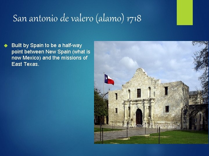 San antonio de valero (alamo) 1718 Built by Spain to be a half-way point
