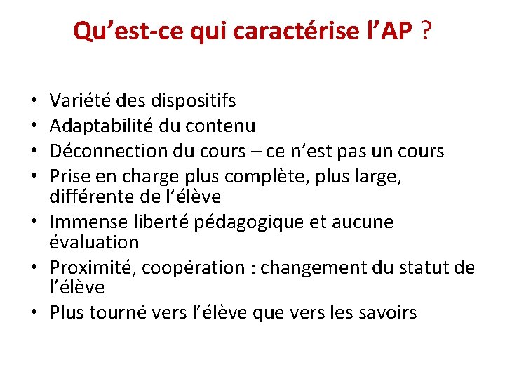 Qu’est-ce qui caractérise l’AP ? Variété des dispositifs Adaptabilité du contenu Déconnection du cours