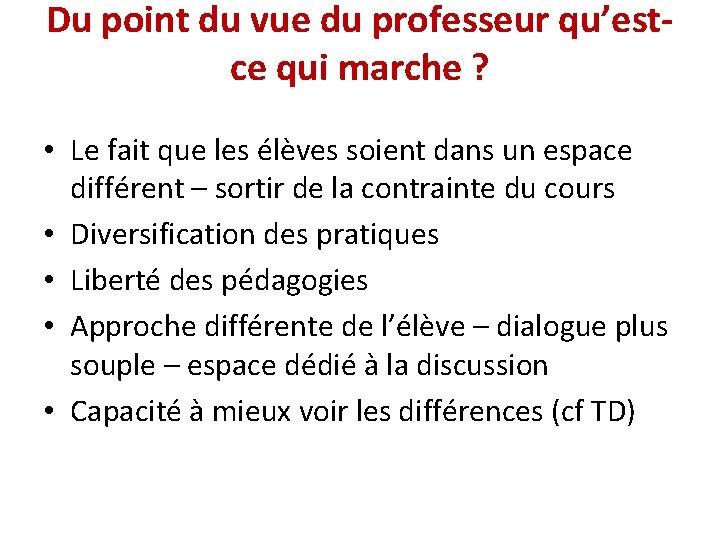 Du point du vue du professeur qu’estce qui marche ? • Le fait que