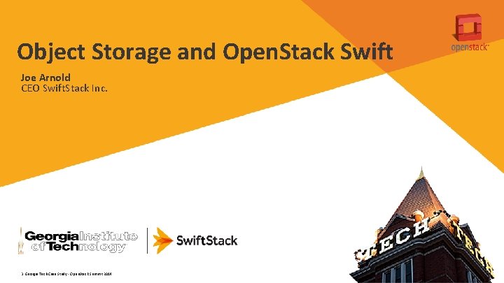 Object Storage and Open. Stack Swift Joe Arnold CEO Swift. Stack Inc. 3 Georgia