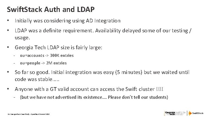 Swift. Stack Auth and LDAP • Initially was considering using AD Integration • LDAP