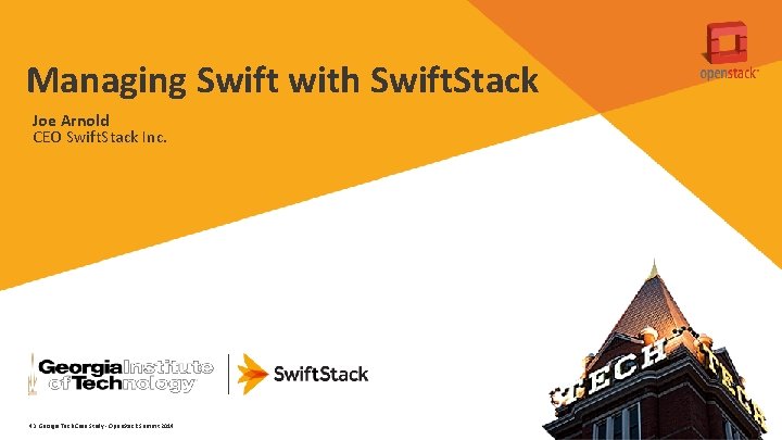 Managing Swift with Swift. Stack Joe Arnold CEO Swift. Stack Inc. 43 Georgia Tech