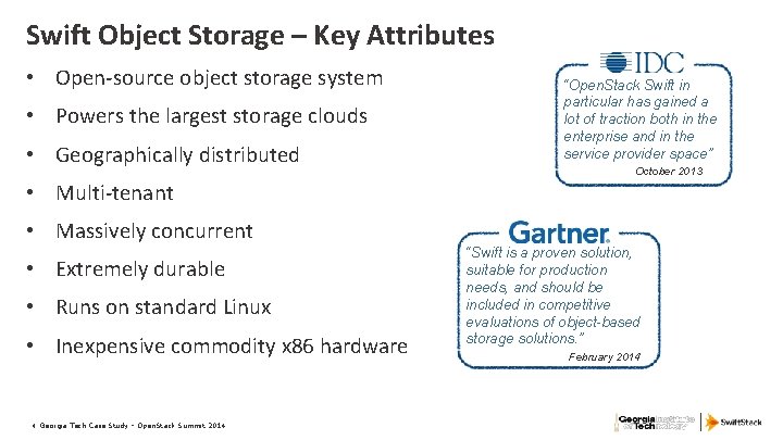 Swift Object Storage – Key Attributes • Open-source object storage system • Powers the