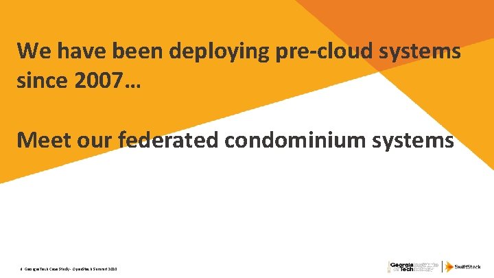 We have been deploying pre-cloud systems since 2007… Meet our federated condominium systems 9