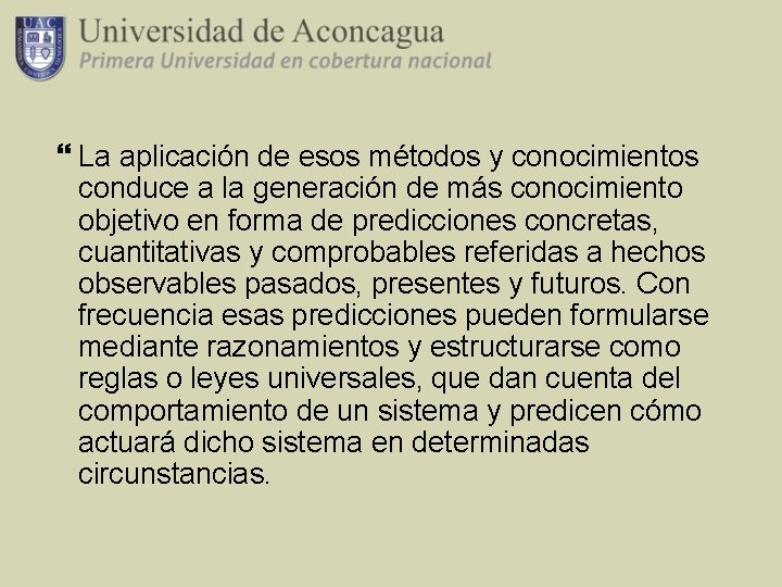  La aplicación de esos métodos y conocimientos conduce a la generación de más