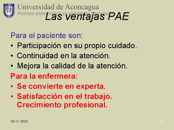 Las ventajas PAE Para el paciente son: • Participación en su propio cuidado. •