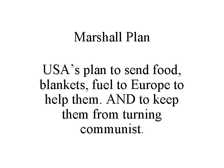 Marshall Plan USA’s plan to send food, blankets, fuel to Europe to help them.