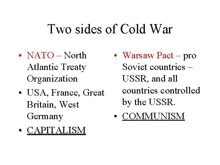 Two sides of Cold War • NATO – North • Warsaw Pact – pro