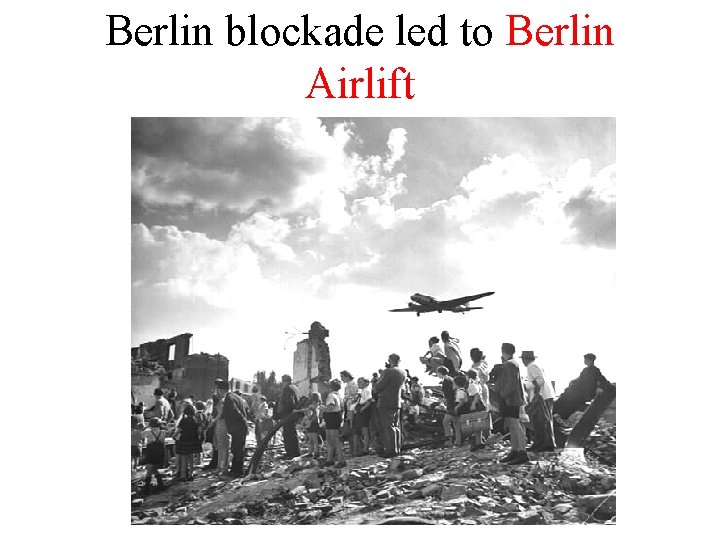 Berlin blockade led to Berlin Airlift 