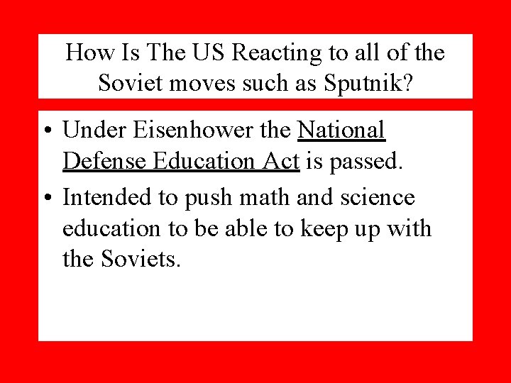 How Is The US Reacting to all of the Soviet moves such as Sputnik?