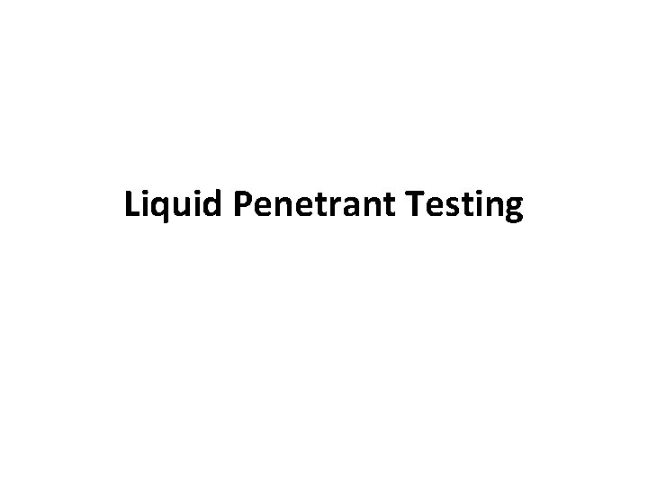 Liquid Penetrant Testing 