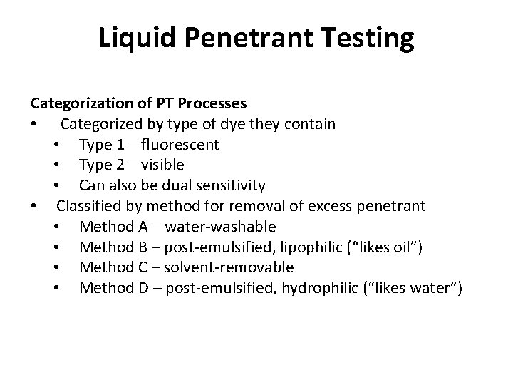 Liquid Penetrant Testing Categorization of PT Processes • Categorized by type of dye they