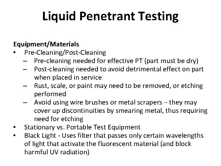 Liquid Penetrant Testing Equipment/Materials • Pre-Cleaning/Post-Cleaning – Pre-cleaning needed for effective PT (part must