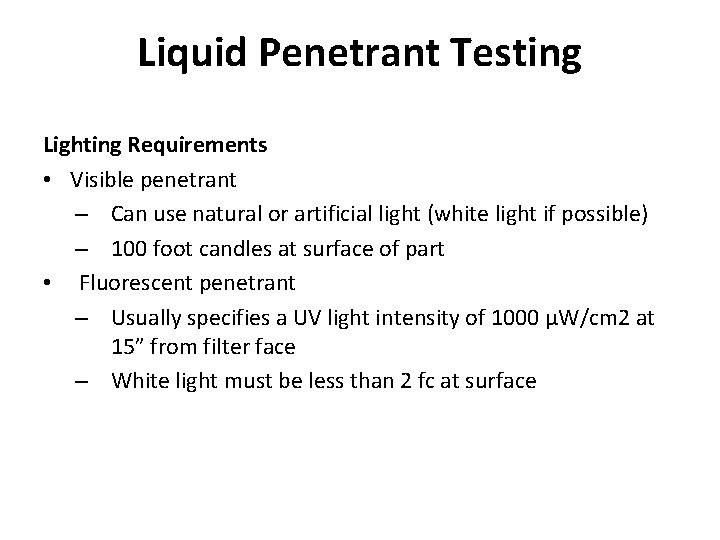 Liquid Penetrant Testing Lighting Requirements • Visible penetrant – Can use natural or artificial