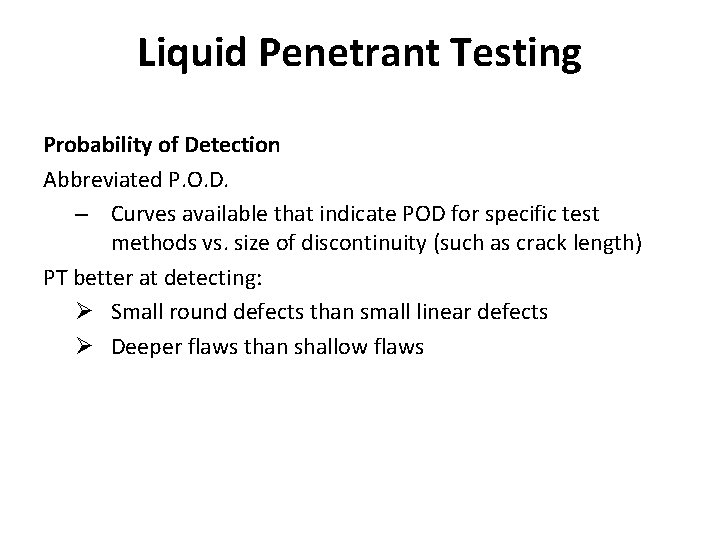 Liquid Penetrant Testing Probability of Detection Abbreviated P. O. D. – Curves available that