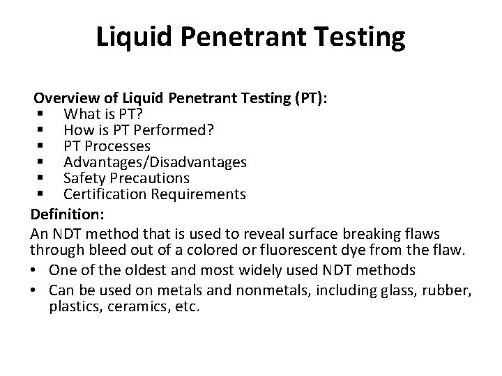 Liquid Penetrant Testing Overview of Liquid Penetrant Testing (PT): § What is PT? §