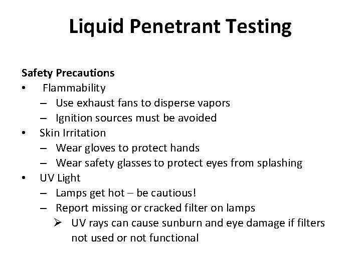 Liquid Penetrant Testing Safety Precautions • Flammability – Use exhaust fans to disperse vapors