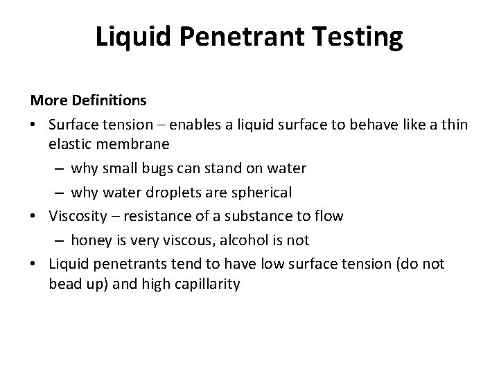 Liquid Penetrant Testing More Definitions • Surface tension – enables a liquid surface to