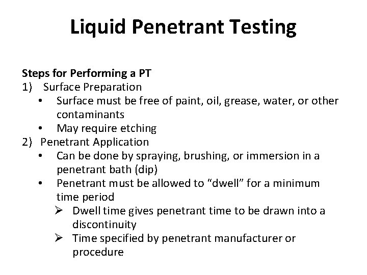 Liquid Penetrant Testing Steps for Performing a PT 1) Surface Preparation • Surface must