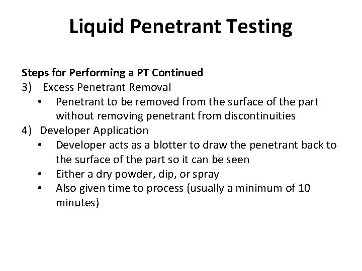 Liquid Penetrant Testing Steps for Performing a PT Continued 3) Excess Penetrant Removal •