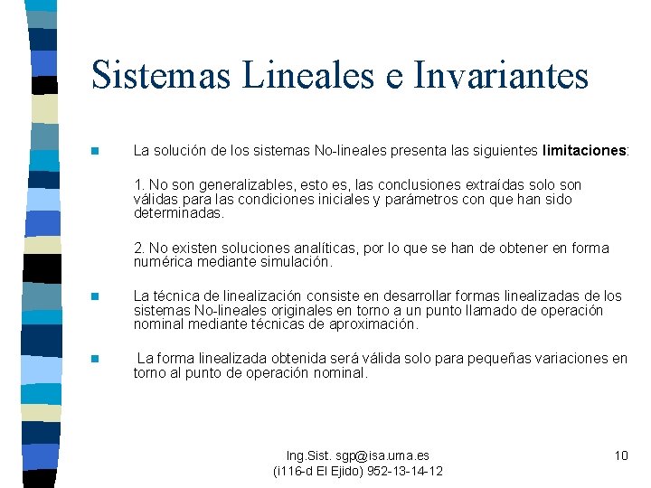Sistemas Lineales e Invariantes n La solución de los sistemas No-lineales presenta las siguientes
