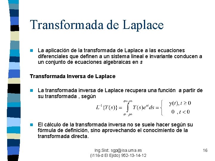 Transformada de Laplace n La aplicación de la transformada de Laplace a las ecuaciones