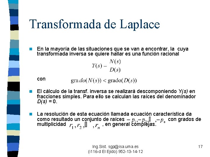 Transformada de Laplace n En la mayoría de las situaciones que se van a