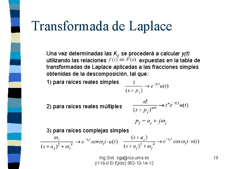Transformada de Laplace Una vez determinadas las Kij se procederá a calcular y(t) utilizando