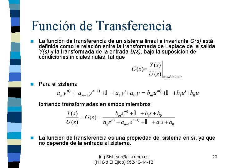 Función de Transferencia n La función de transferencia de un sistema lineal e invariante