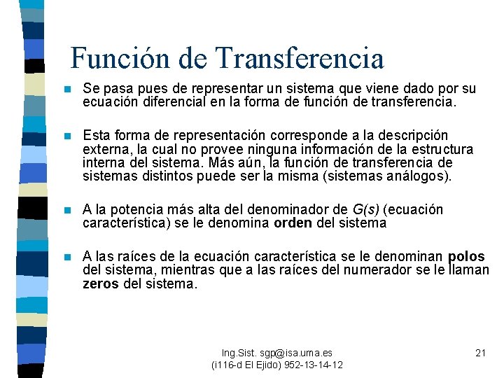 Función de Transferencia n Se pasa pues de representar un sistema que viene dado