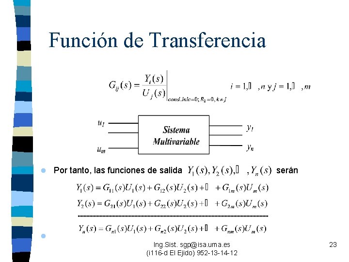 Función de Transferencia l Por tanto, las funciones de salida serán l Ing. Sist.