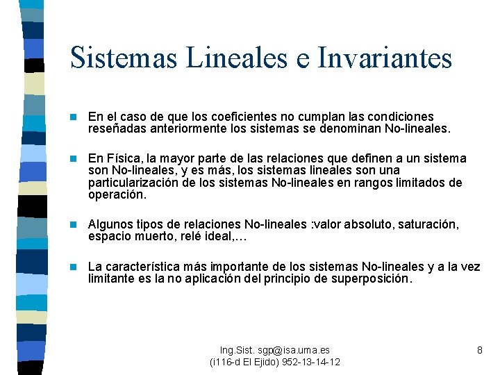 Sistemas Lineales e Invariantes n En el caso de que los coeficientes no cumplan