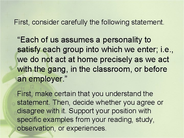 First, consider carefully the following statement. “Each of us assumes a personality to satisfy